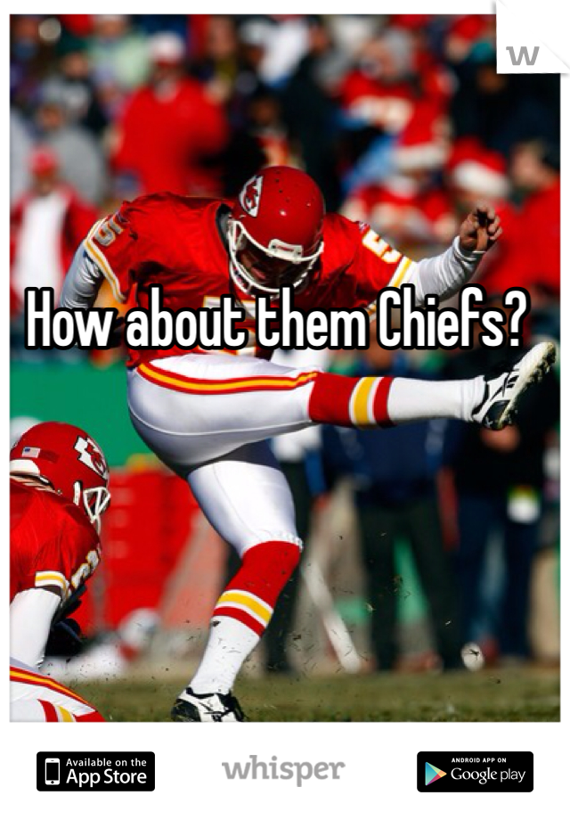 How about them Chiefs?
