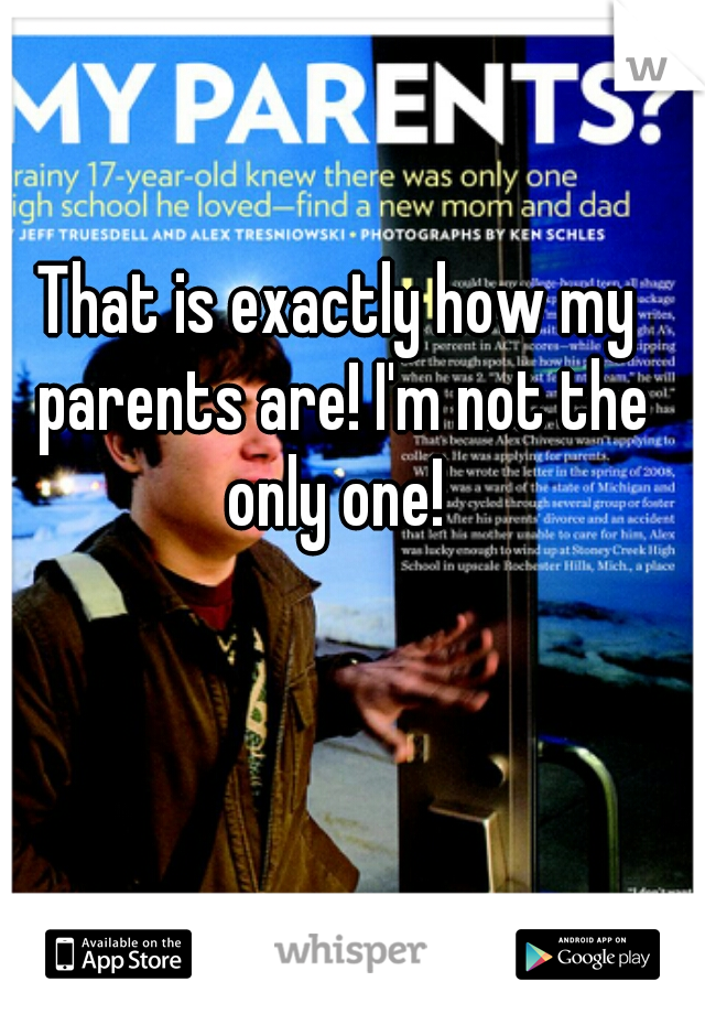 That is exactly how my parents are! I'm not the only one! 