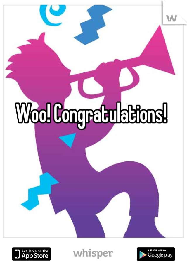 Woo! Congratulations!