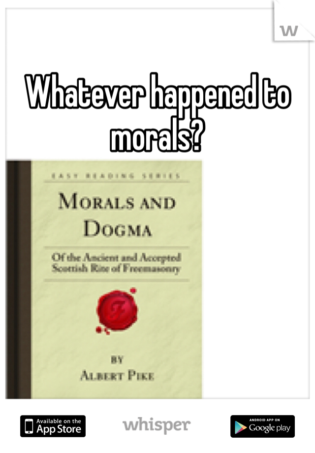 Whatever happened to morals? 