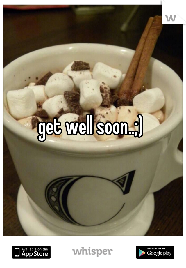 get well soon..;) 