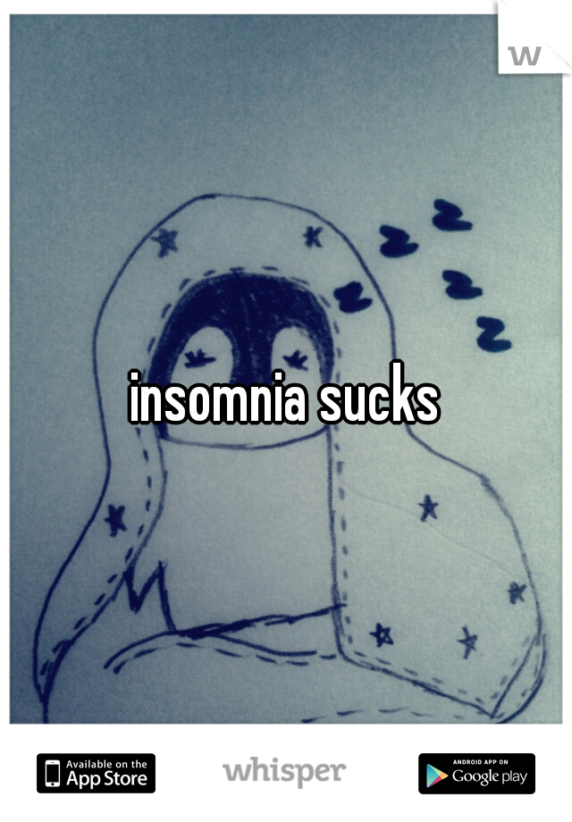 insomnia sucks