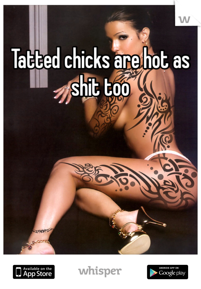 Tatted chicks are hot as shit too