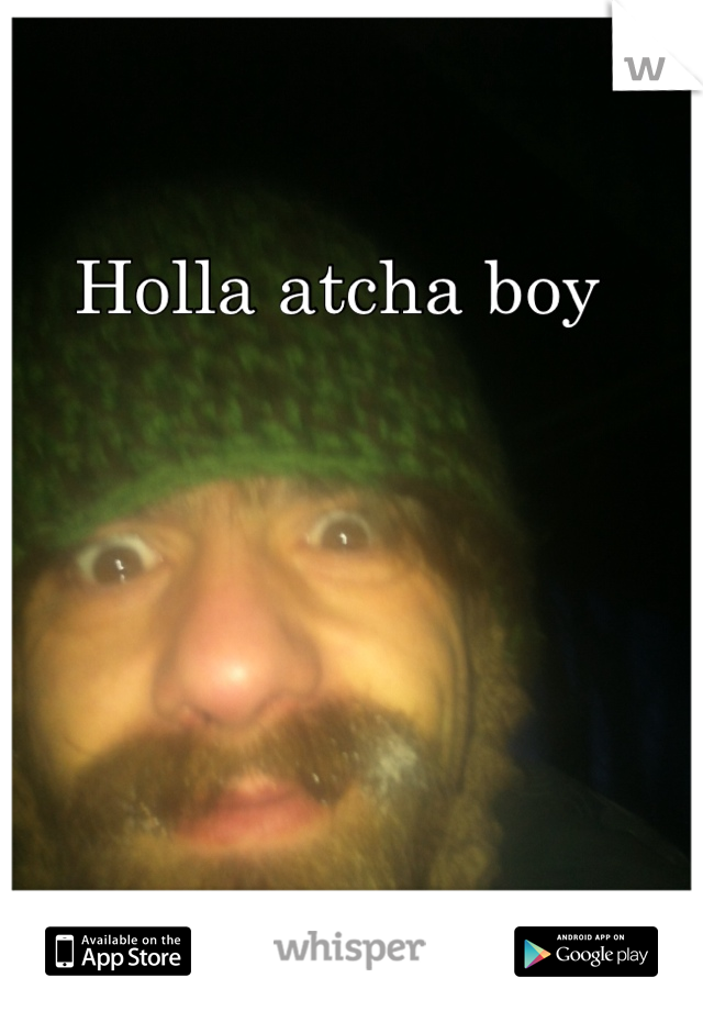 Holla atcha boy