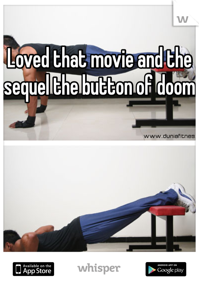 Loved that movie and the sequel the button of doom