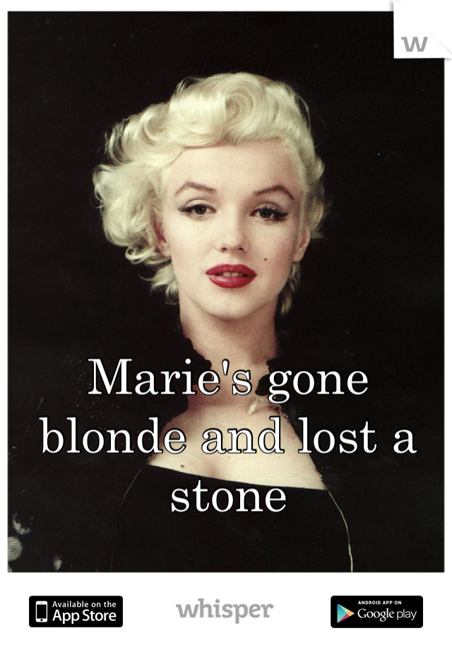 Marie's gone blonde and lost a stone