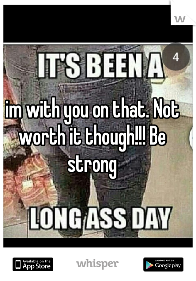 im with you on that. Not worth it though!!! Be strong