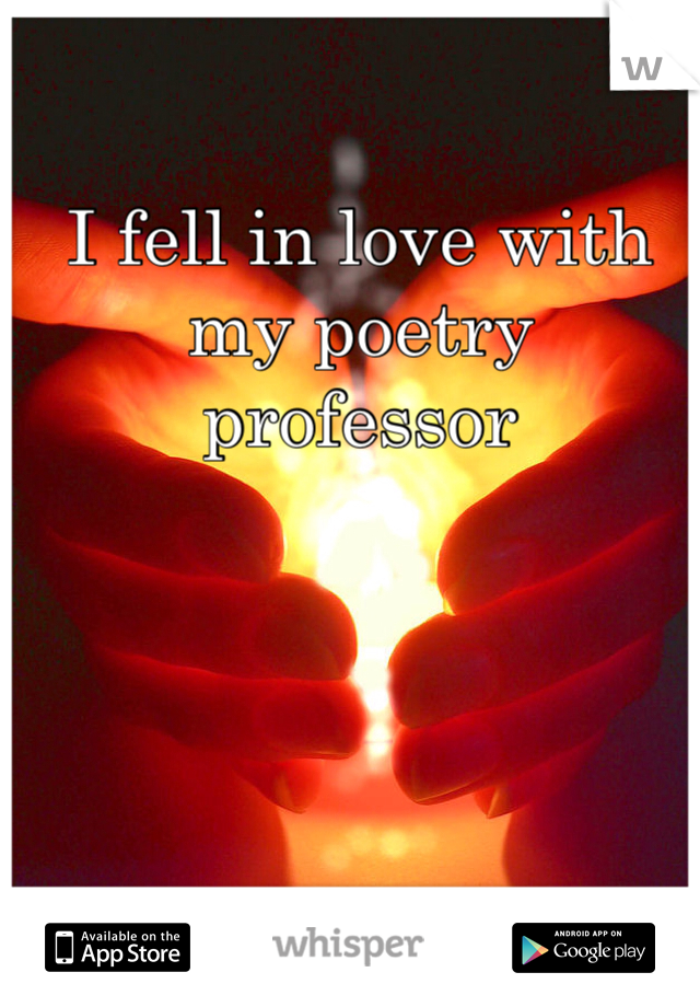 I fell in love with my poetry professor