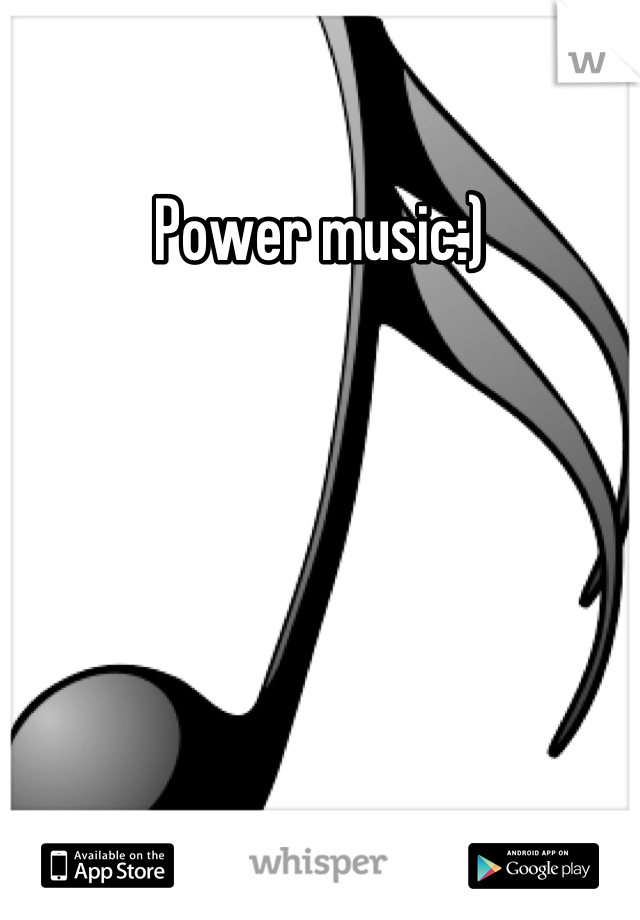 Power music:)