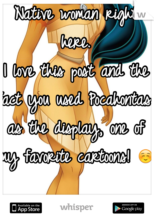 Native woman right here. 
I love this post and the fact you used Pocahontas as the display, one of my favorite cartoons! ☺️