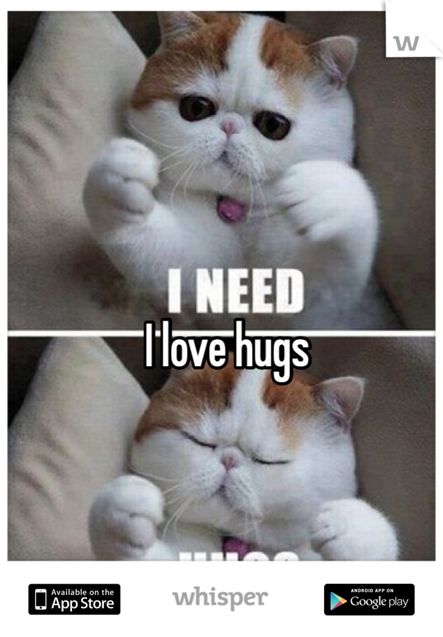 I love hugs 