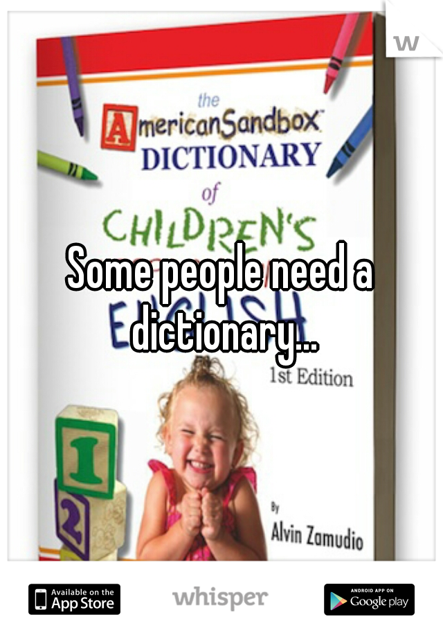 Some people need a dictionary...