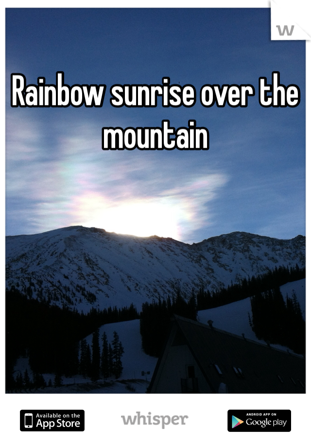 Rainbow sunrise over the mountain