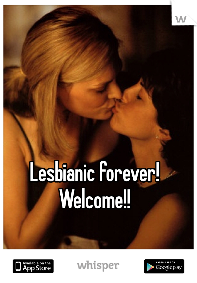Lesbianic forever!
Welcome!! 