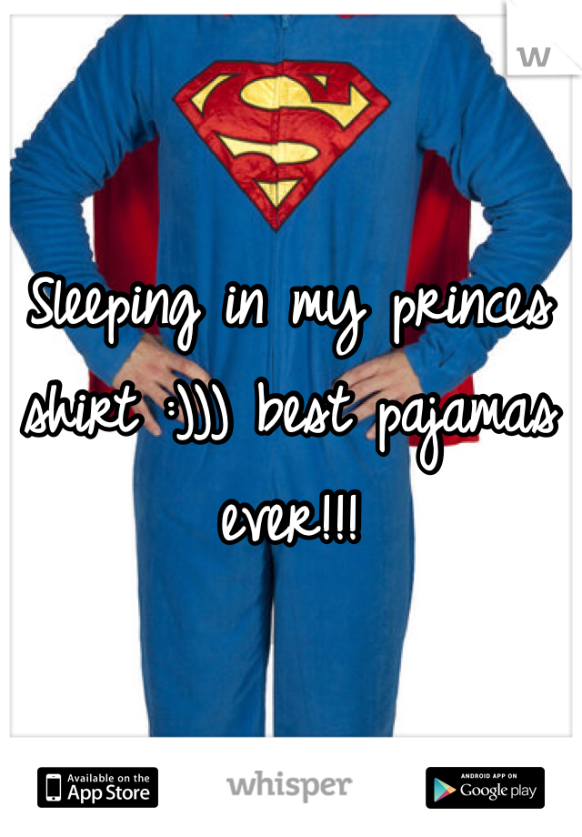 Sleeping in my princes shirt :))) best pajamas ever!!!