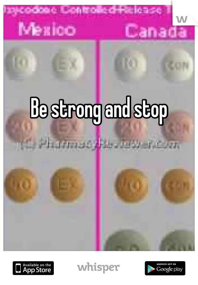 Be strong and stop 