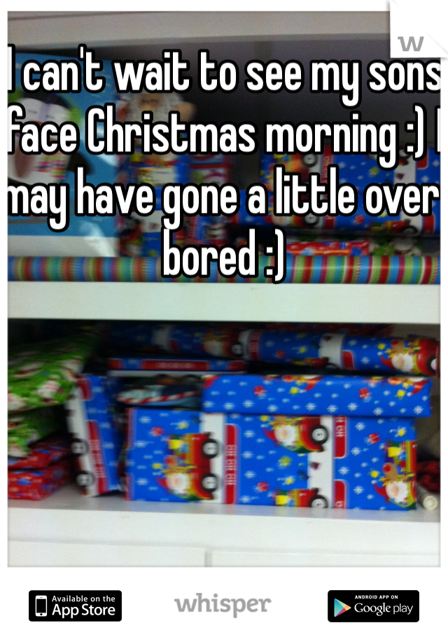 I can't wait to see my sons face Christmas morning :) I may have gone a little over bored :) 