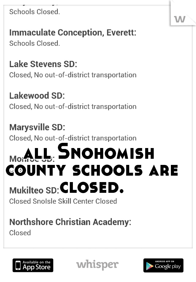 all Snohomish county schools are closed.