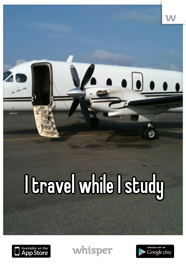 I travel while I study