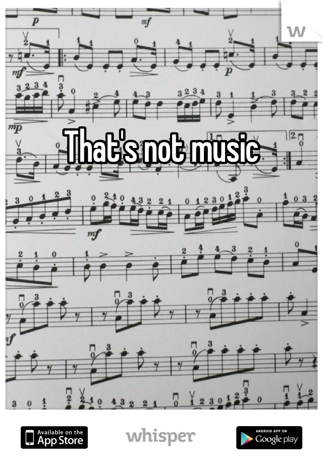 That's not music