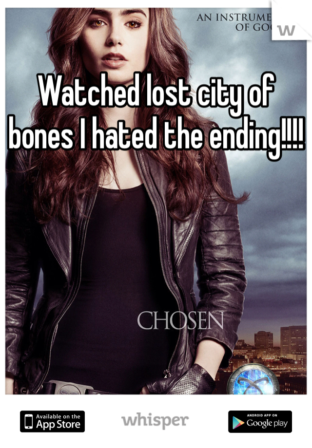 Watched lost city of bones I hated the ending!!!!