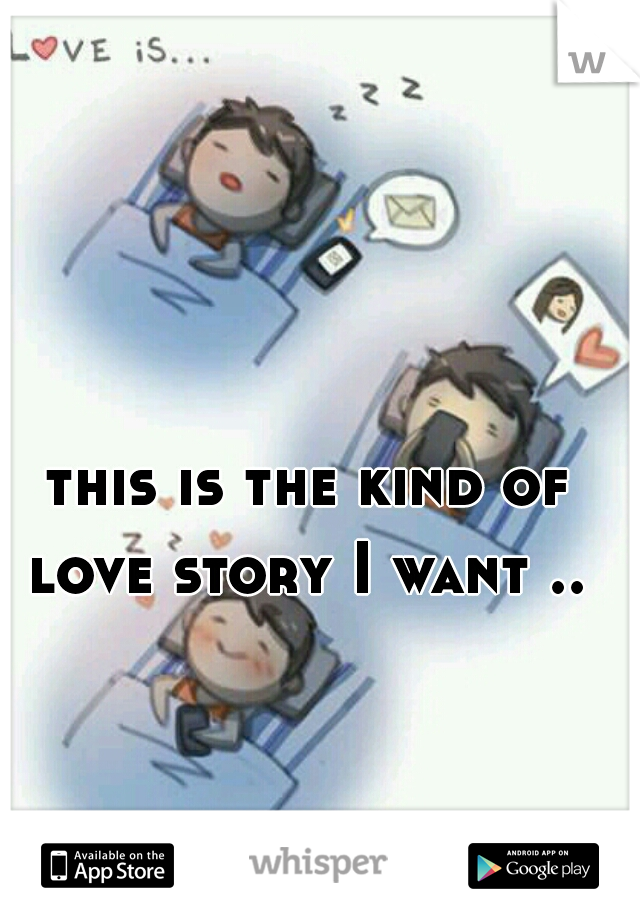 this is the kind of love story I want .. 