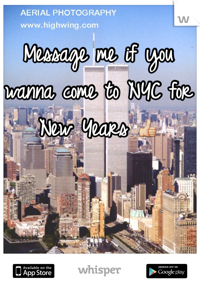 Message me if you wanna come to NYC for New Years 👍 