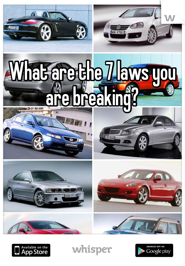 What are the 7 laws you are breaking?