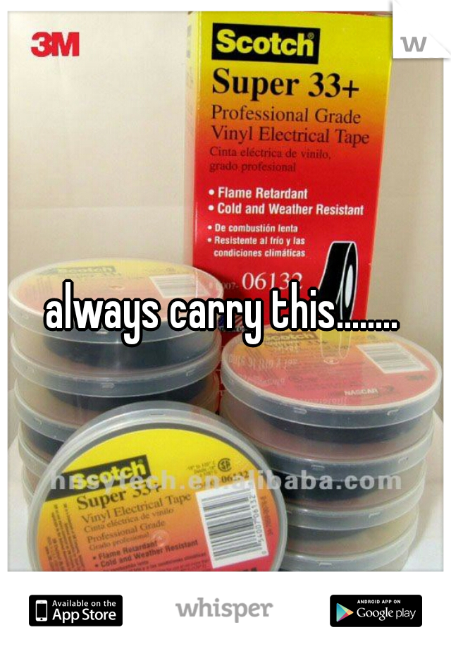 always carry this........
 
