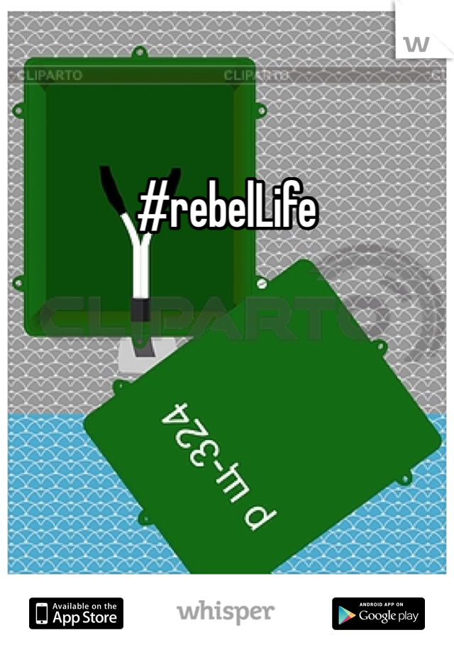 #rebelLife