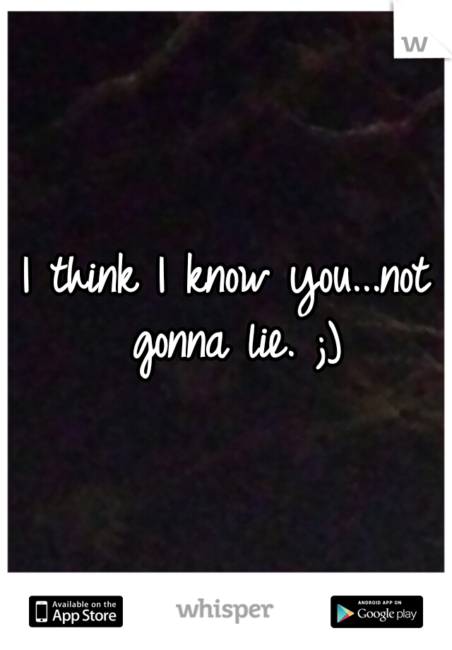 I think I know you...not gonna lie. ;)
