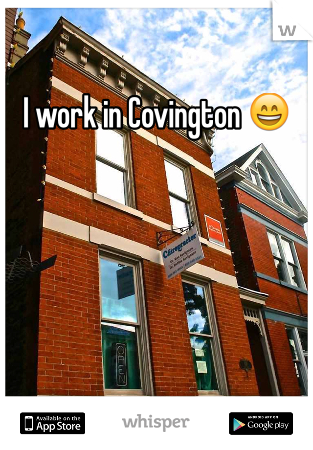I work in Covington 😄