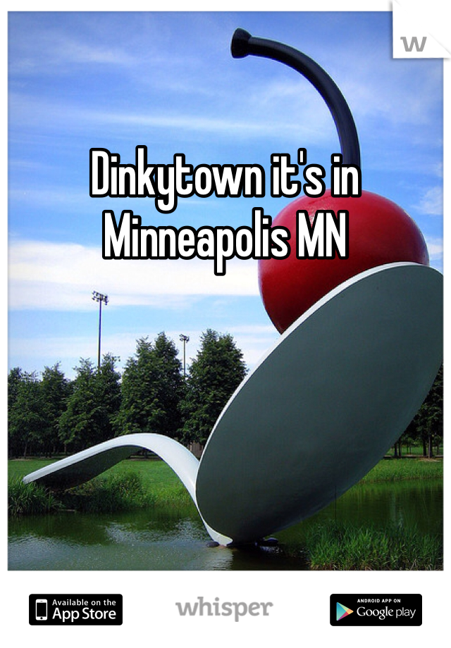 Dinkytown it's in Minneapolis MN