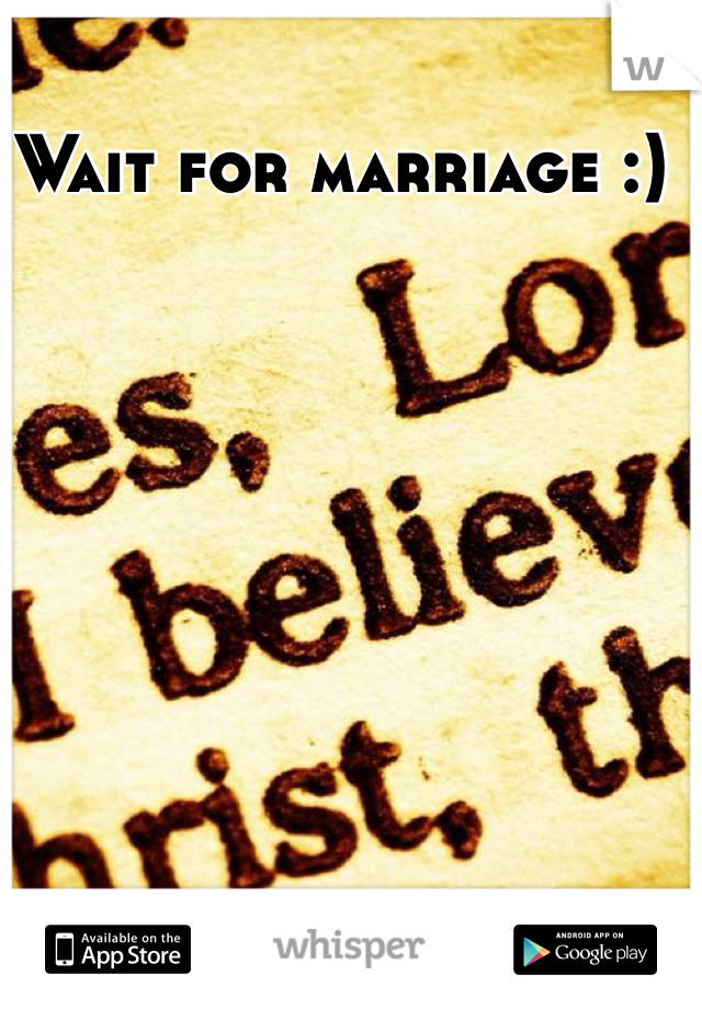 Wait for marriage :)
