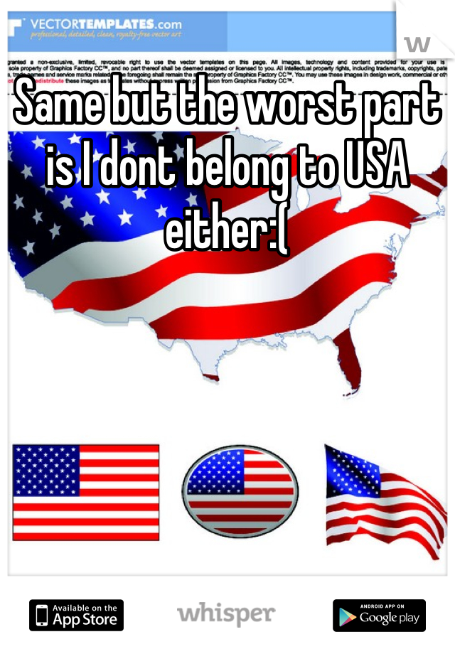 Same but the worst part is I dont belong to USA either:(