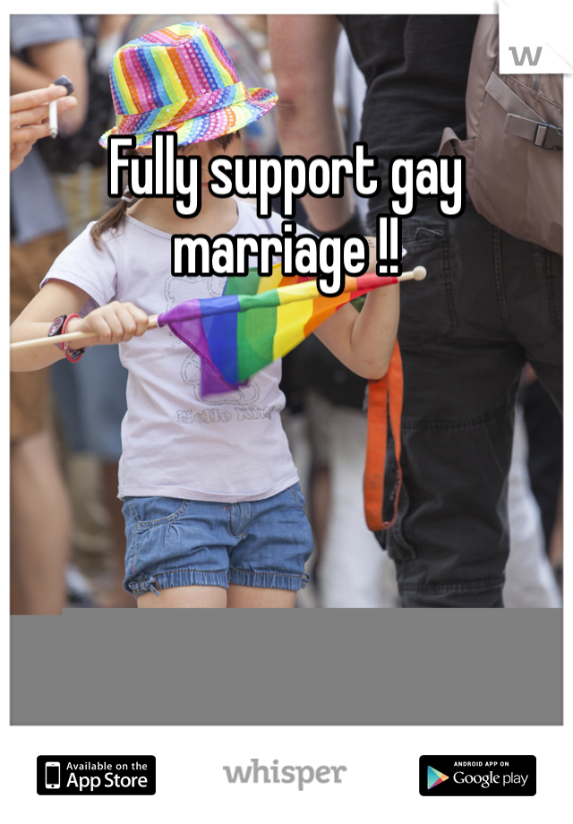 Fully support gay marriage !!