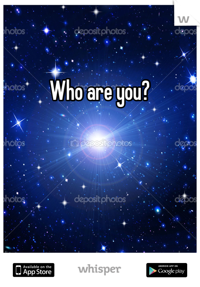 Who are you? 
