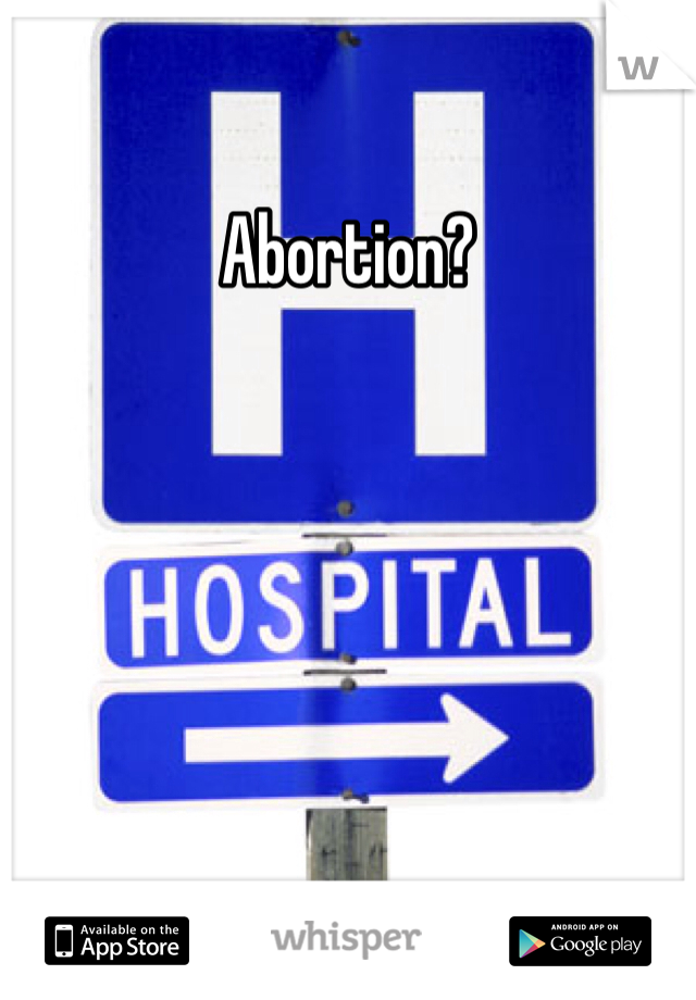 Abortion?