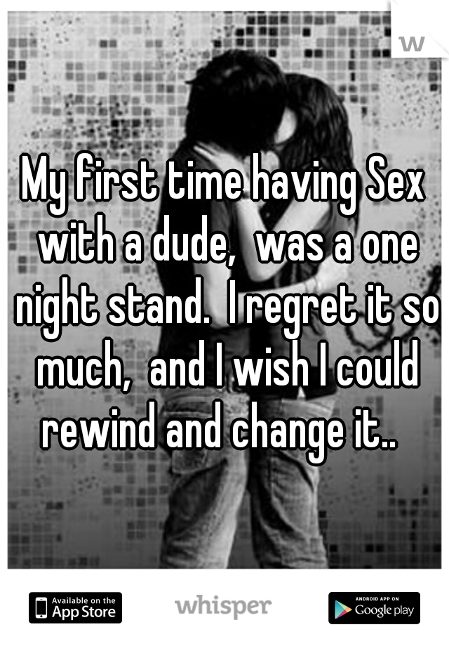 My First Time Having Sex With A Dude Was A One Night Stand I Regret