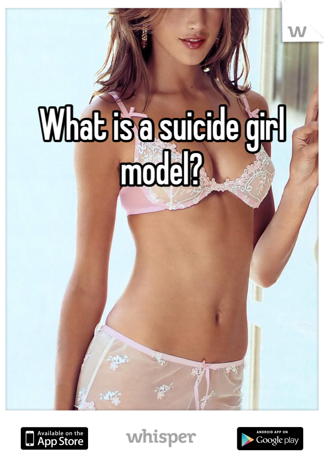 What is a suicide girl model?