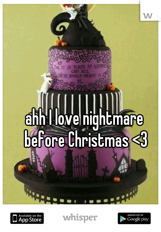 ahh I love nightmare before Christmas <3