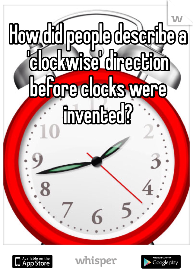 How did people describe a 'clockwise' direction before clocks were invented?