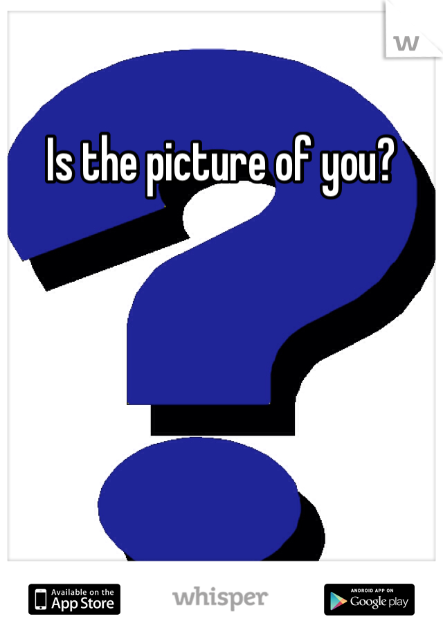 Is the picture of you?