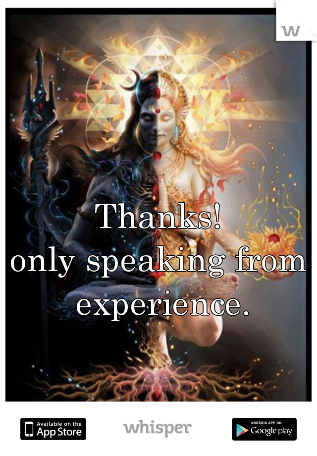 Thanks!
only speaking from experience.
