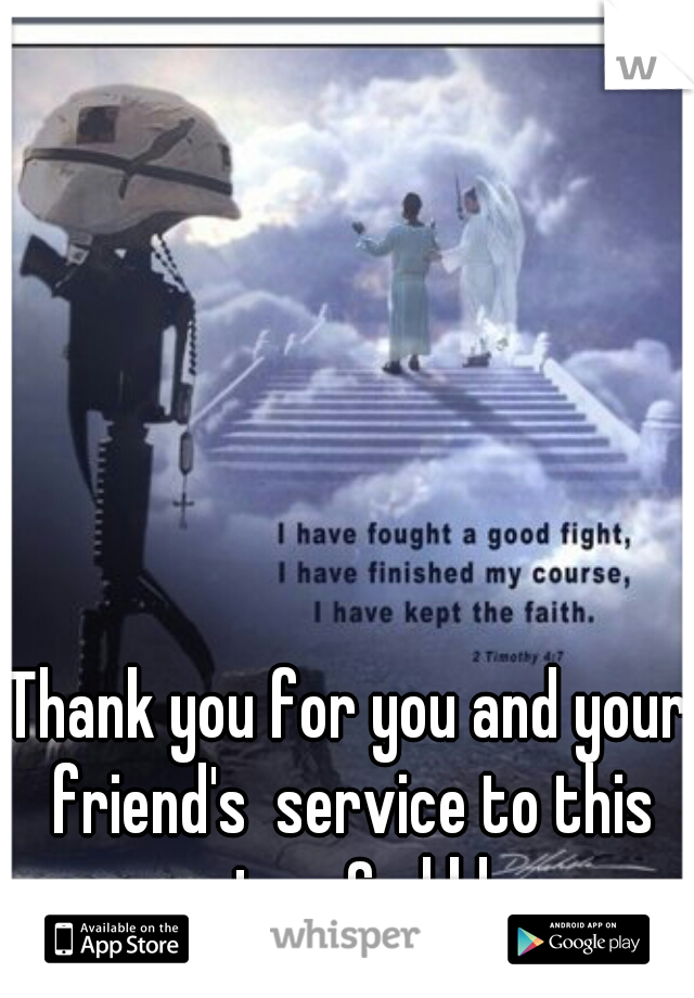 Thank you for you and your friend's  service to this country. God bless.