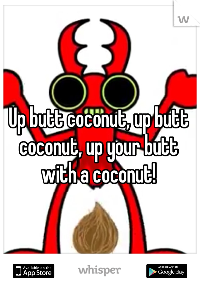 Up Butt Cocnut 80