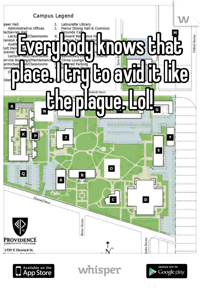 Everybody knows that place. I try to avid it like the plague. Lol! 