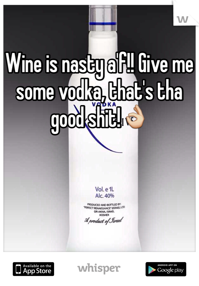 Wine is nasty a'f!! Give me some vodka, that's tha good shit!👌