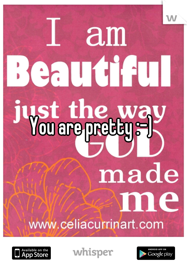 You are pretty :-) 