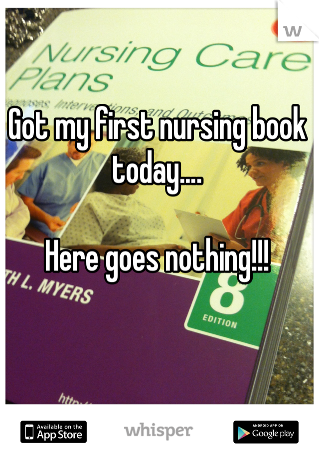 Got my first nursing book today....

Here goes nothing!!!